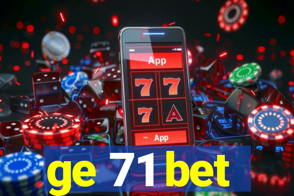 ge 71 bet